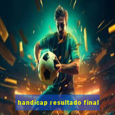 handicap resultado final